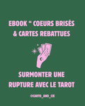 COEURS BRISÉS ET CARTES REBATTUES - SURMONTER UNE RUPTURE AVEC LE TAROT